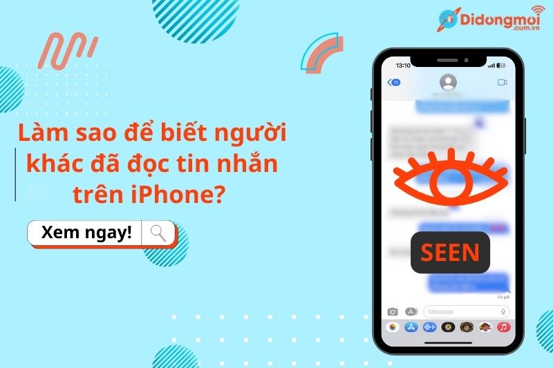 Làm sao để biết người khác đã đọc tin nhắn trên iPhone? 