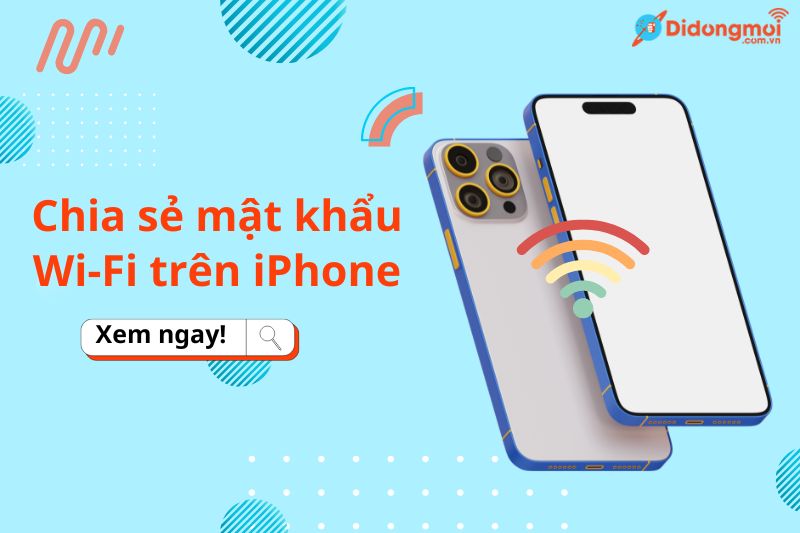 Cách xem mật khẩu Wi-Fi đã kết nối trên iPhone