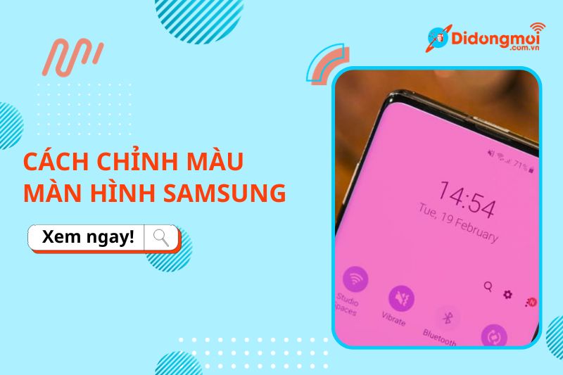 Tùy chỉnh màu sắc trên điện thoại Samsung: Lợi ích và cách thực hiện