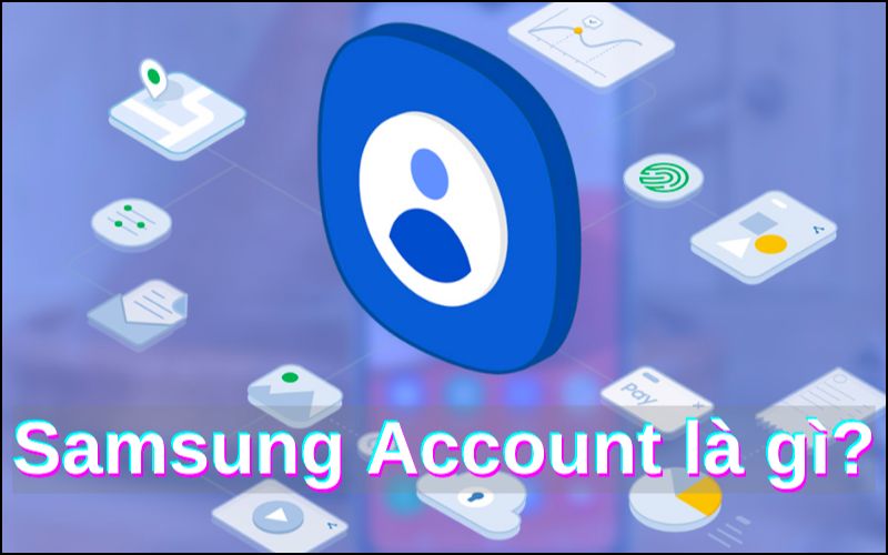 Tài khoản Samsung Account là một tài khoản miễn phí