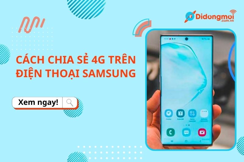 Cách chia sẻ 4G trên điện thoại Samsung