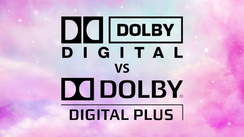So sánh Dolby Digital và Dolby Digital Plus