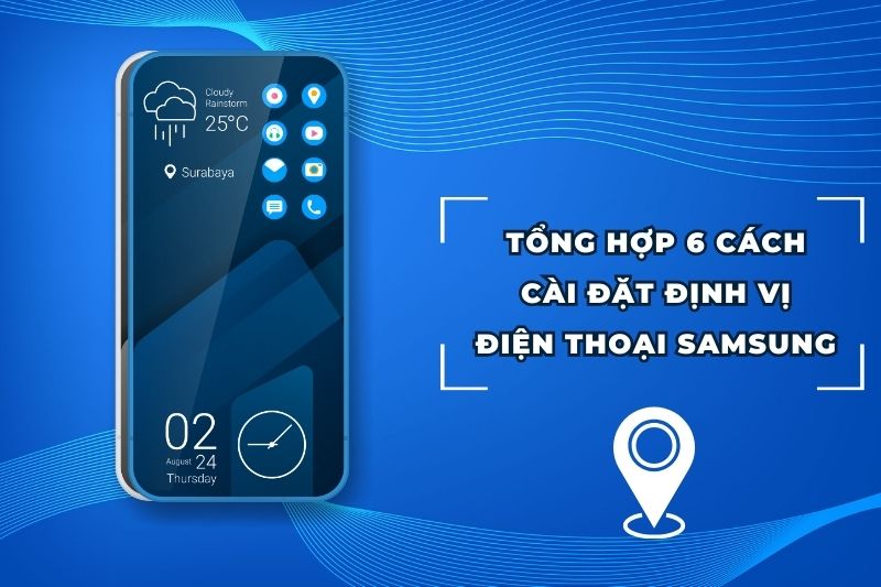 Tham khảo các cách định vị Samsung phổ biến