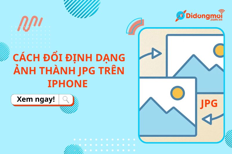 Cách đổi định dạng ảnh sang JPG trên iPhone