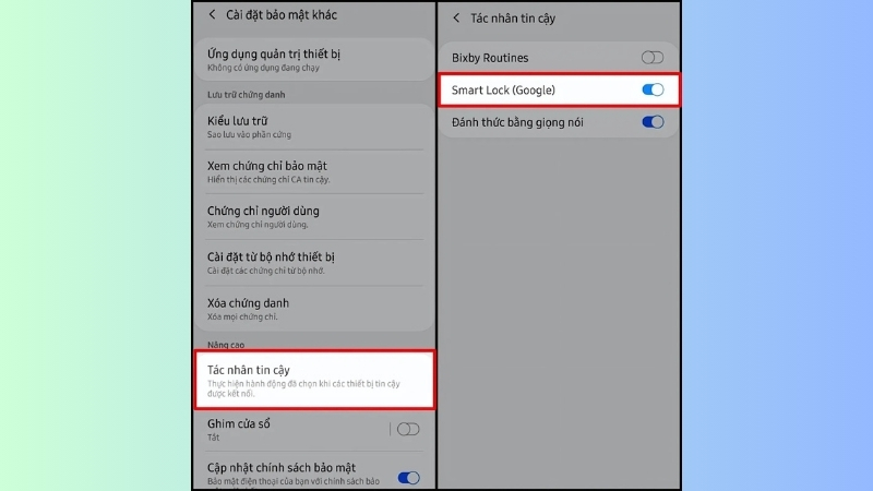Chọn Tác nhân tin cậy > Bật Smart Lock (Google) lên