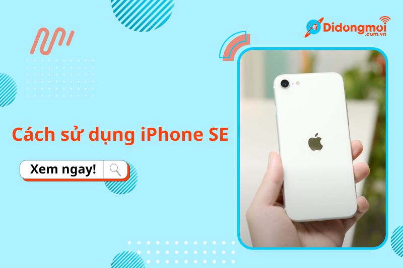 cách sử dụng iphone se