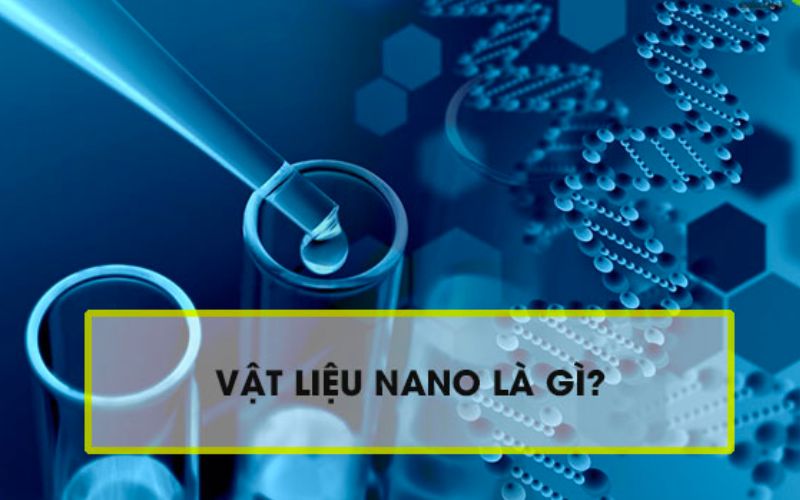Vật liệu Nano là gì?