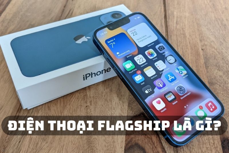 Điện thoại flagship là gì?