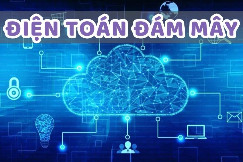 Điện toán đám mây đang trở thành một phần quan trọng trong cuộc cách mạng công nghệ hiện đại