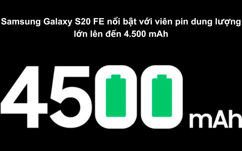 Samsung Galaxy S20 FE tỏ ra nổi bật với viên pin dung lượng lớn lên đến 4.500 mAh