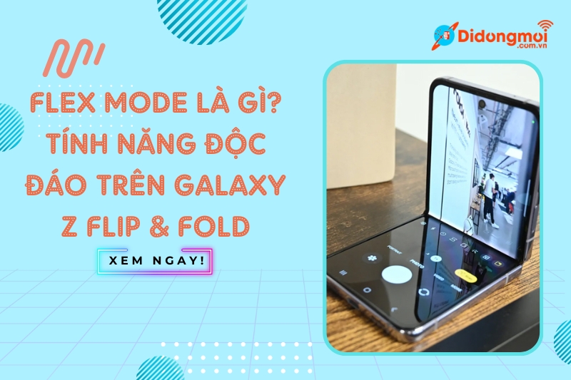 Flex Mode là gì và các tính năng độc đáo