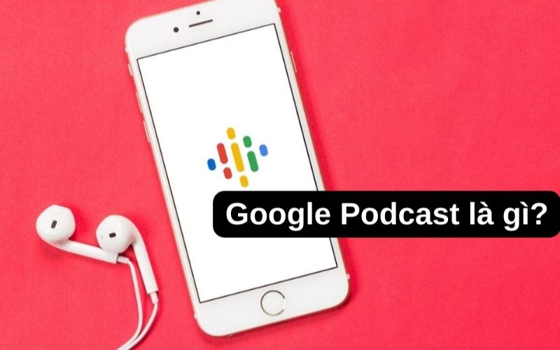 google podcast la gì