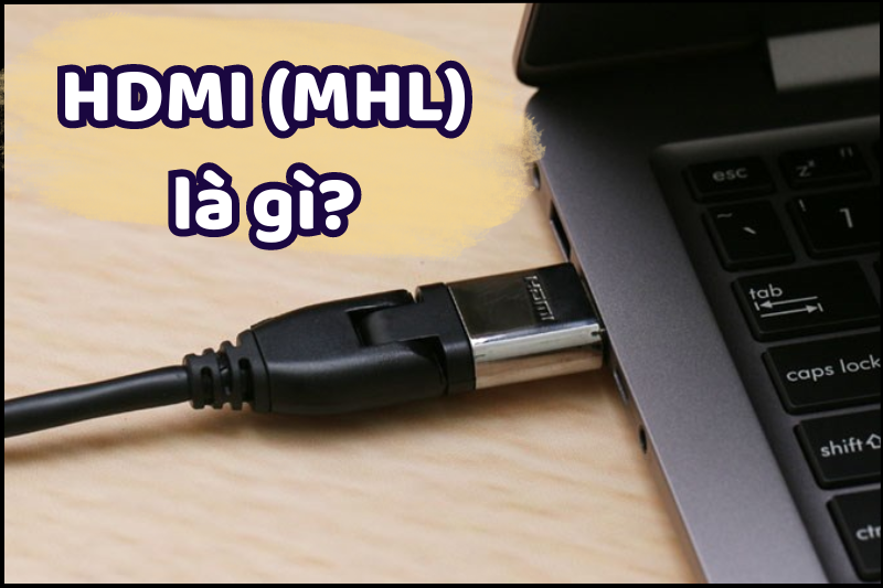 HDMI là một công nghệ kết nối tiện lợi giữa các thiết bị di động