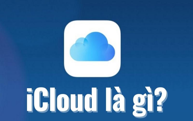 iCloud là một dịch vụ đám mây của Apple