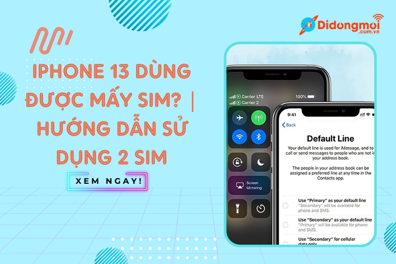 iPhone 13 dùng được mấy SIM