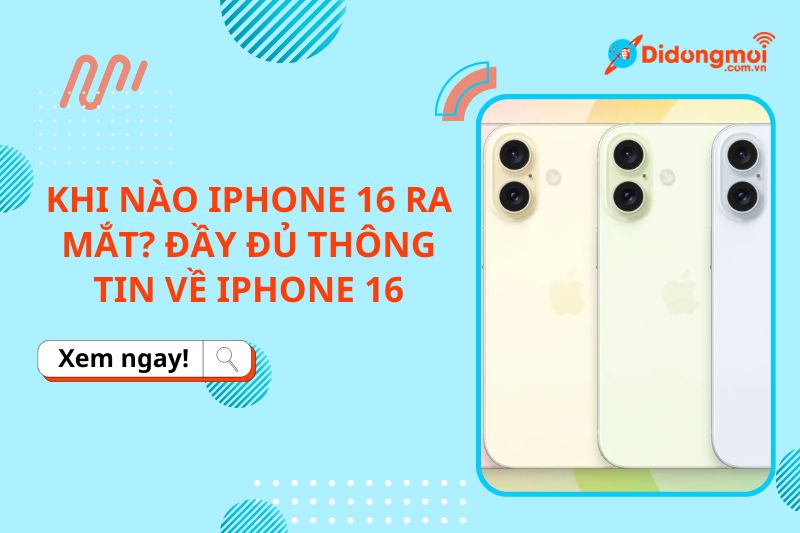 iPhone 16 khi nào ra mắt?