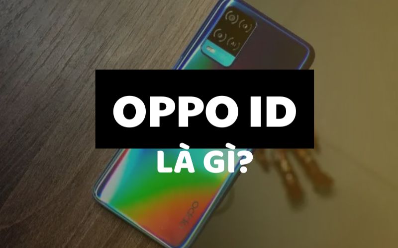 oppo ID mang nguoi dung den he sinh thai oppo