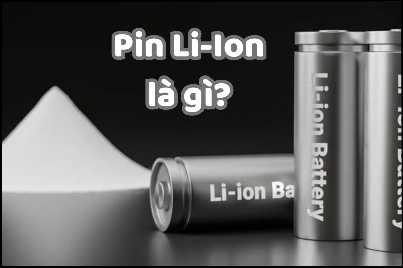 Pin Li-Ion là một loại pin sạc lại phổ biến trong các thiết bị điện tử phổ biến hiện nay