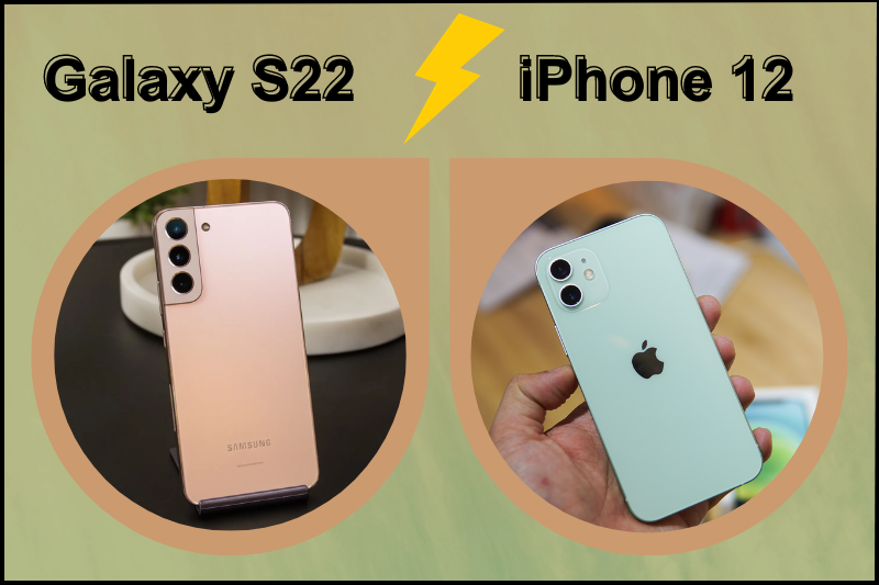 so sánh samsung s22 và iphone 12