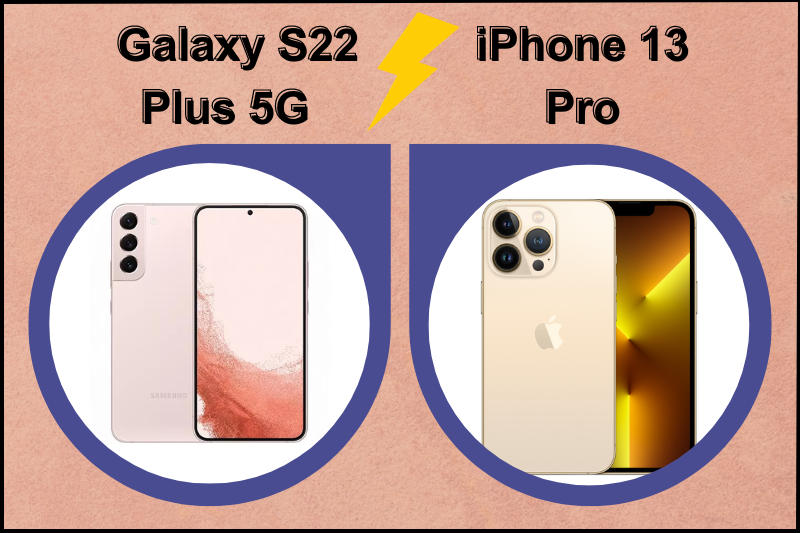 So sánh Galaxy S22 Plus 5G và iPhone 13 Pro