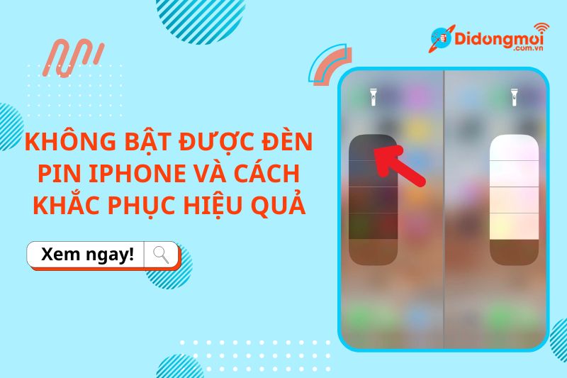 Tại sao bật đèn pin iPhone không sáng và cách khắc phục