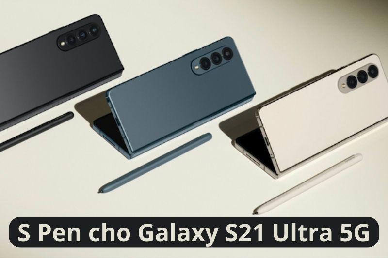 7 điều cần biết về bút S Pen dành cho Samsung Galaxy S21 Ultra 5G