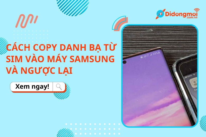 Cách copy danh bạ từ sim vào máy Samsung và ngược lại