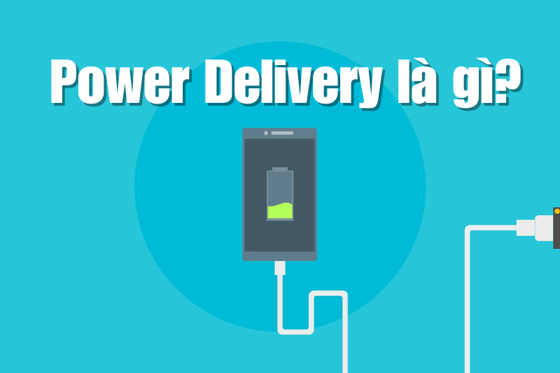 Công nghệ sạc nhanh Power Delivery là gì? Có những điểm gì đặc biệt?