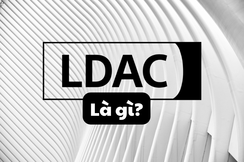 LDAC là gì? Có điểm gì nổi bật và hạn chế? So sánh LDAC và aptX