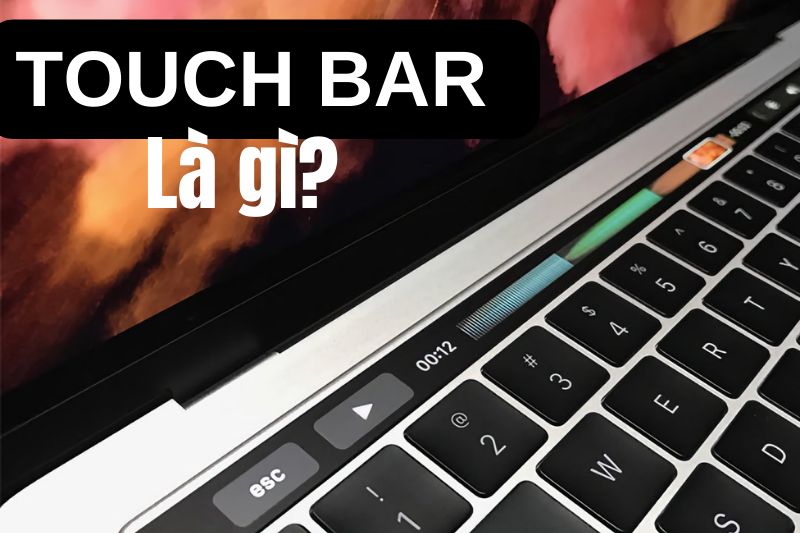 Touch Bar là gì? Lợi ích và cách sử dụng Touch Bar trên Macbook