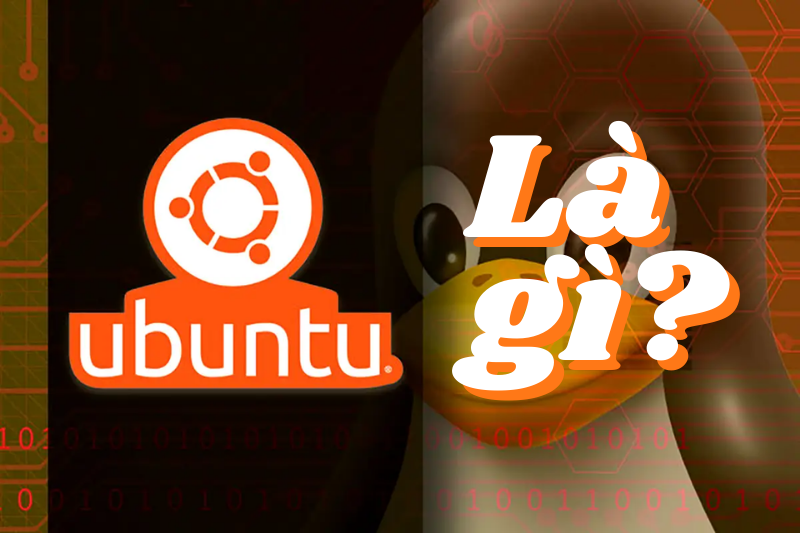 Ubuntu là gì? Khác gì so với Windows? Hướng dẫn cài đặt Ubuntu