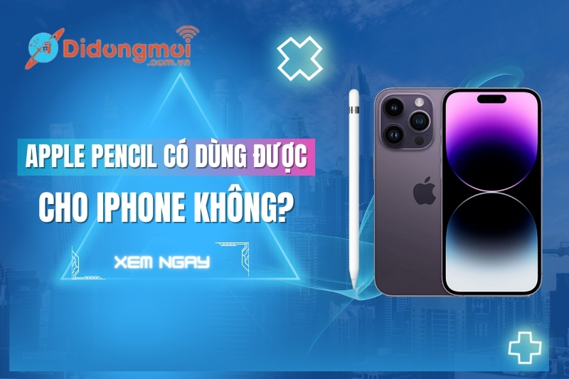 Giải đáp Apple Pencil có dùng được cho iPhone không?