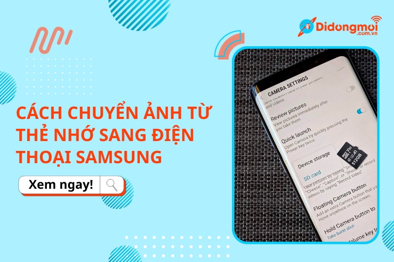 Cách chuyển ảnh từ thẻ nhớ sang điện thoại Samsung và ngược lại