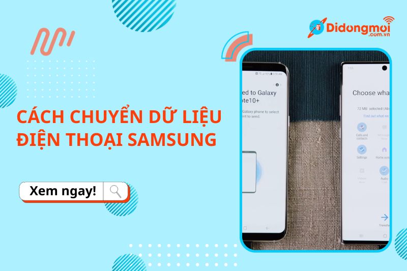 6 cách chuyển dữ liệu giữa các điện thoại Samsung cực đơn giản