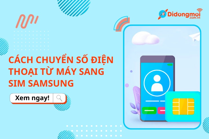 Cách chuyển danh bạ từ điện thoại Samsung sang sim cực đơn giản