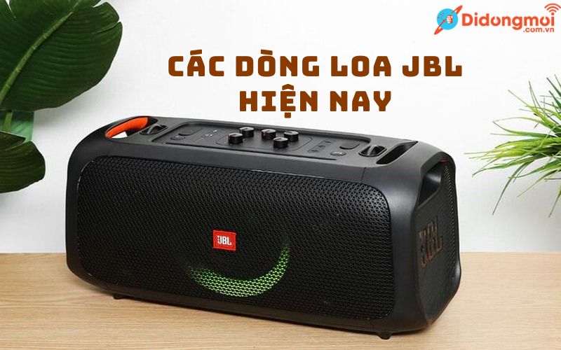 TOP các dòng loa JBL nghe nhạc hay, chất lượng, đáng mua hiện nay