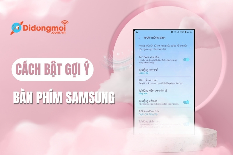 Cách bật, tắt tự động viết hoa chữ cái đầu và gợi ý bàn phím Samsung