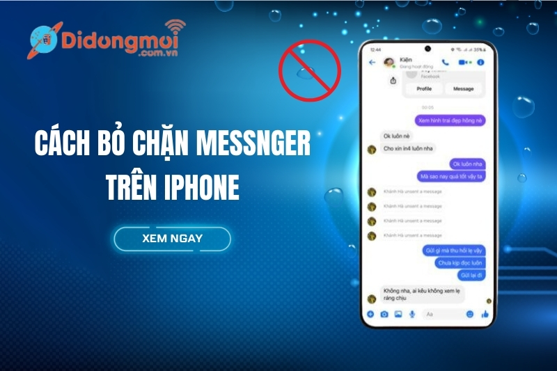 Bật mí cách bỏ chặn Messenger trên iPhone đơn giản nhất