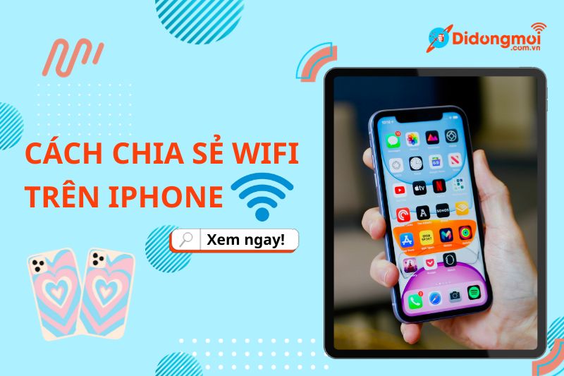 Cách chia sẻ WiFi trên iPhone không cần nhập mật khẩu đơn giản