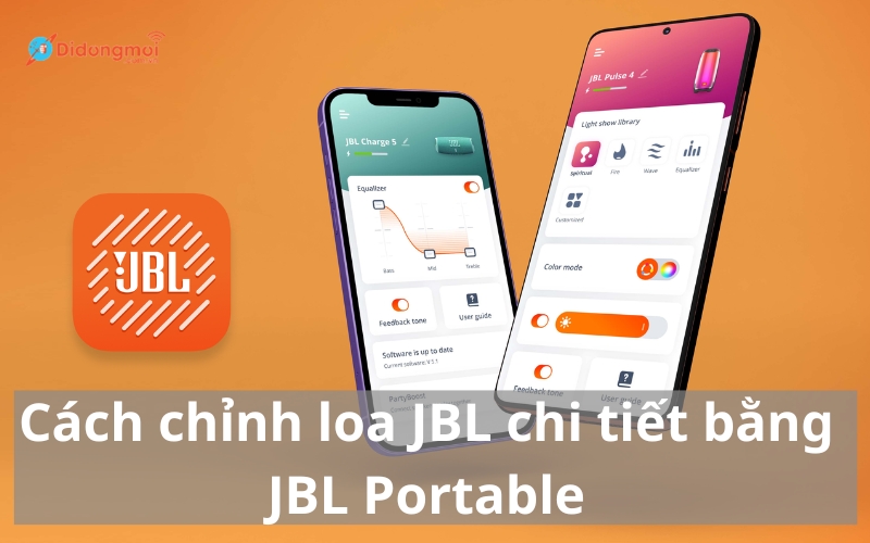 Cách chỉnh loa JBL chi tiết, đơn giản bằng phần mềm JBL Portable