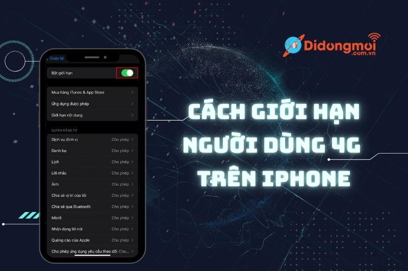 Cách giới hạn người dùng 4G trên iPhone đơn giản và nhanh chóng