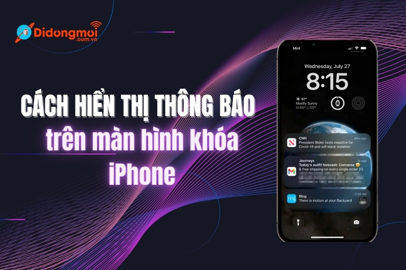 Cách hiển thị thông báo trên màn hình khóa iPhone dễ nhất