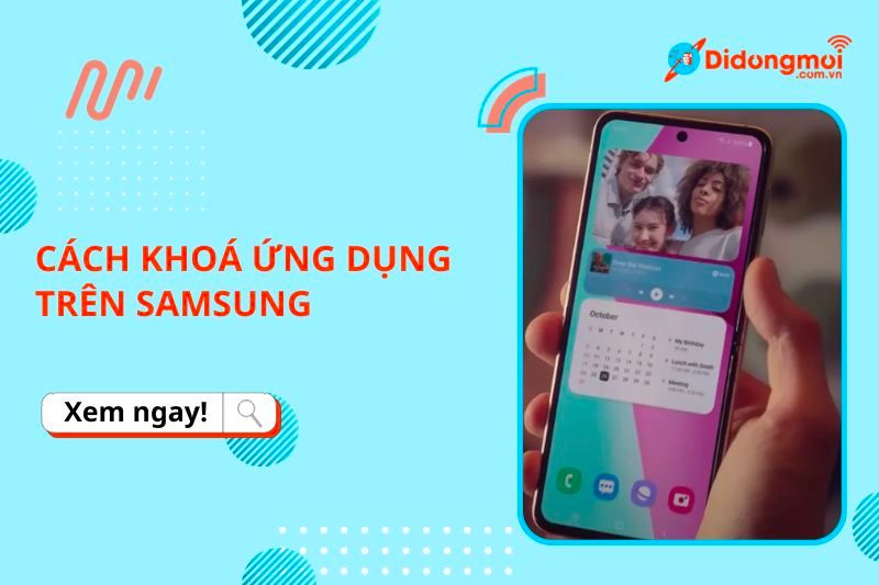 3 cách khoá ứng dụng trên điện thoại Samsung cực đơn giản