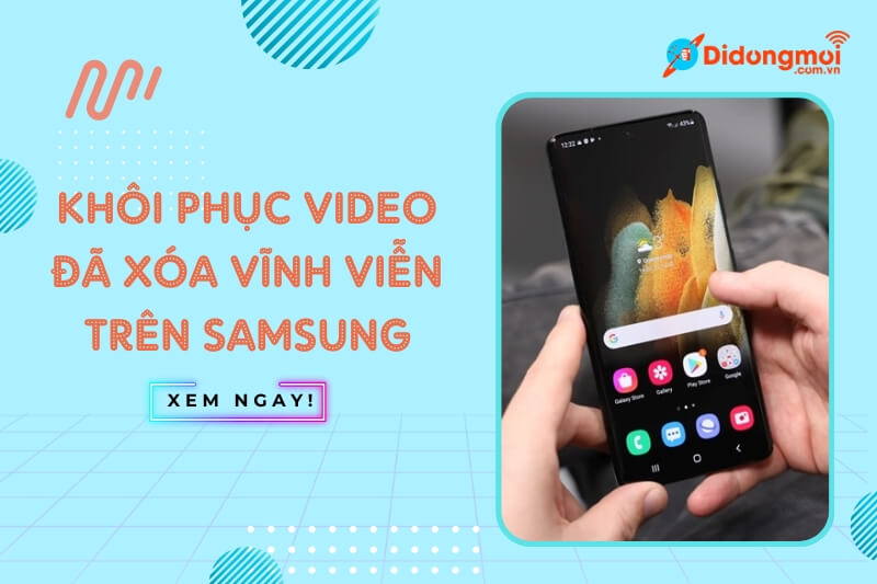 Cách khôi phục video đã xóa vĩnh viễn trên Samsung