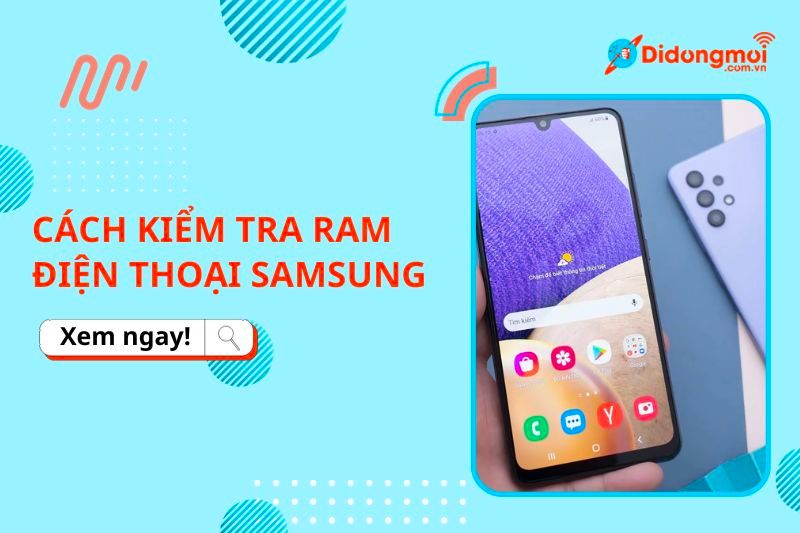 Hướng dẫn cách kiểm tra RAM điện thoại Samsung chính xác