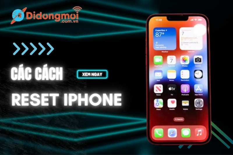 5 cách reset iPhone, khôi phục cài đặt gốc dễ, nhanh nhất