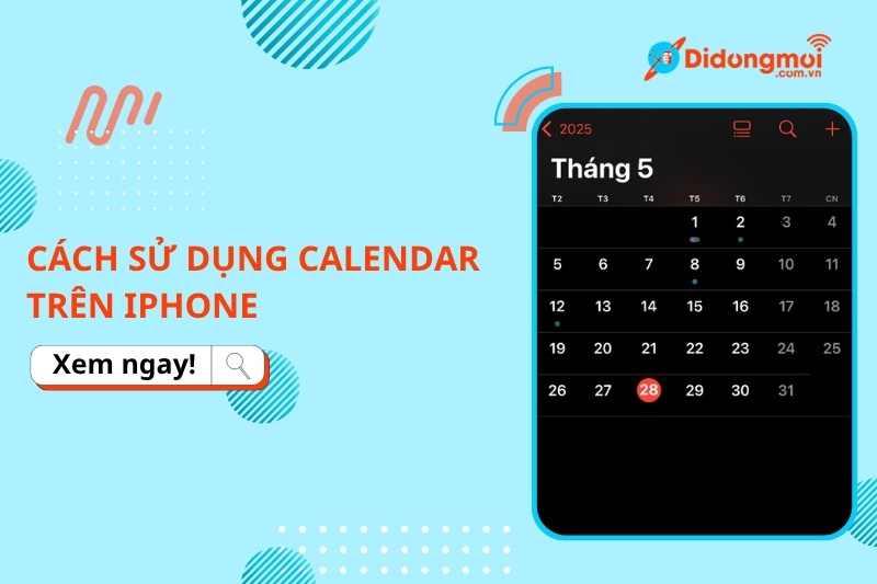 Cách sử dụng Calendar trên iPhone: Hướng dẫn từ A-Z