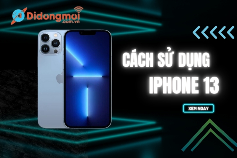 Cách sử dụng iPhone 13 cho người mới bắt đầu