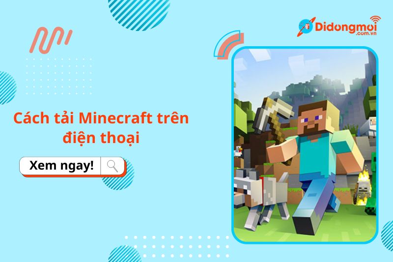 Cách tải Minecraft PE miễn phí trên điện thoại iPhone, Android cực dễ