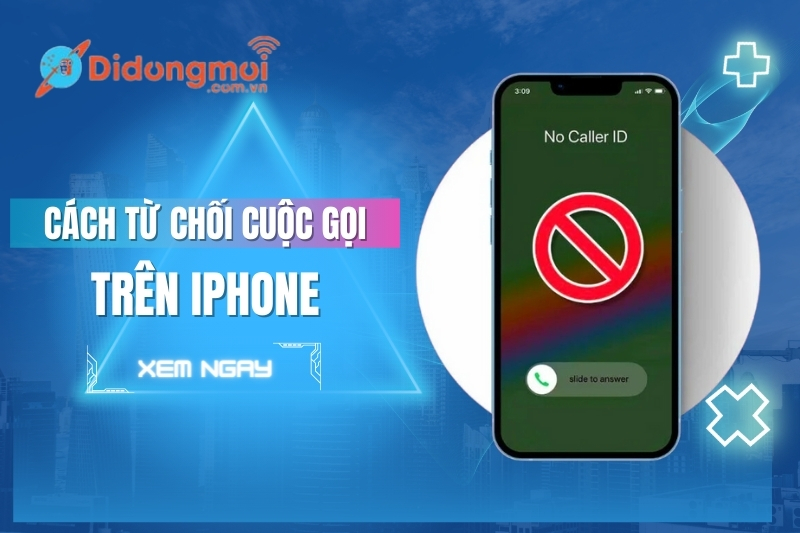 Cách từ chối cuộc gọi trên iPhone nhanh chóng, đơn giản